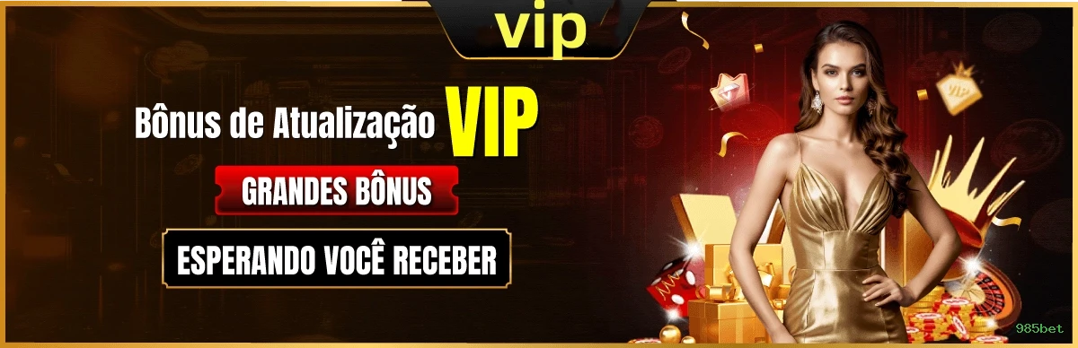 Bônus exclusivos membros VIP 985bet